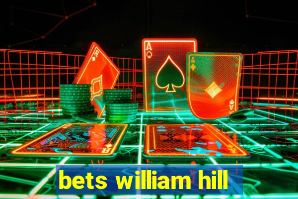 bets william hill