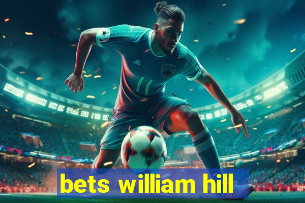 bets william hill