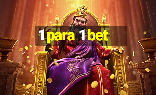 1 para 1 bet