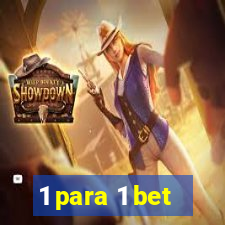 1 para 1 bet