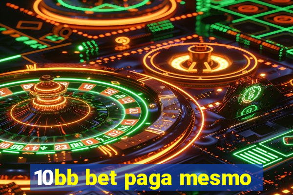 10bb bet paga mesmo