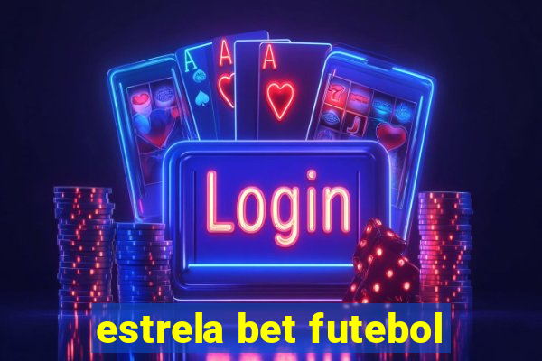 estrela bet futebol