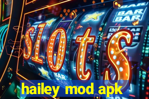 hailey mod apk