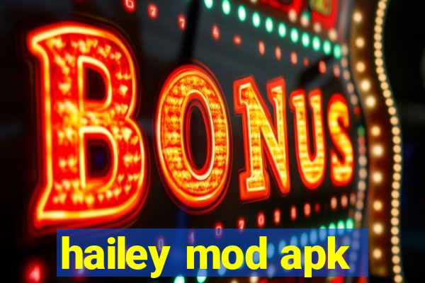 hailey mod apk