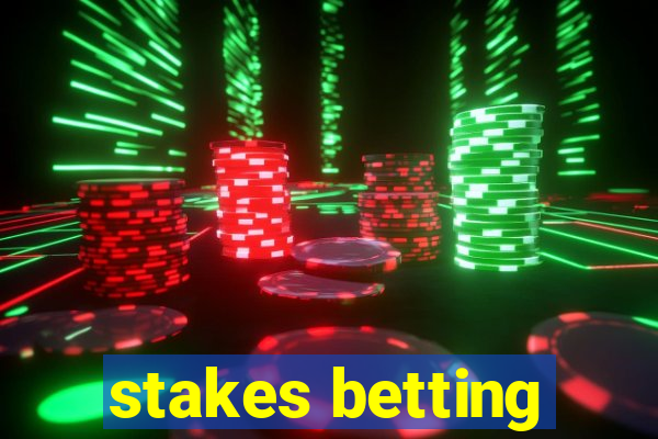 stakes betting