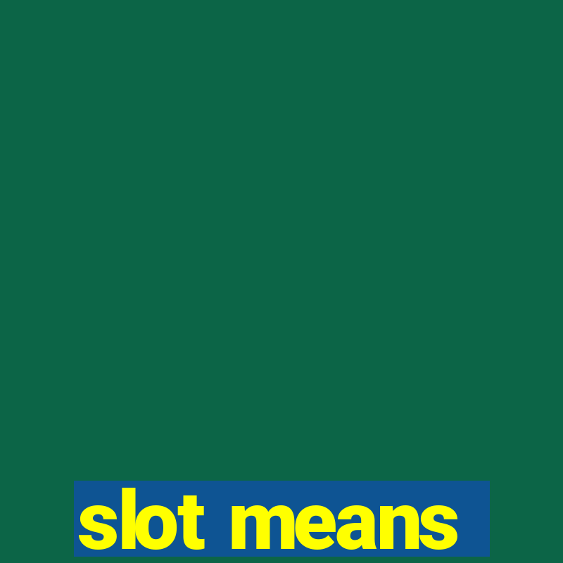 slot means