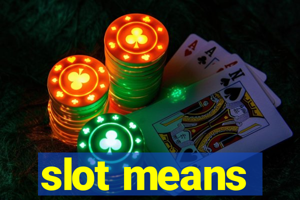 slot means