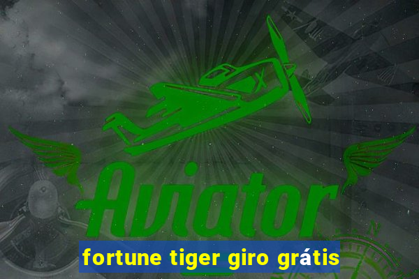 fortune tiger giro grátis