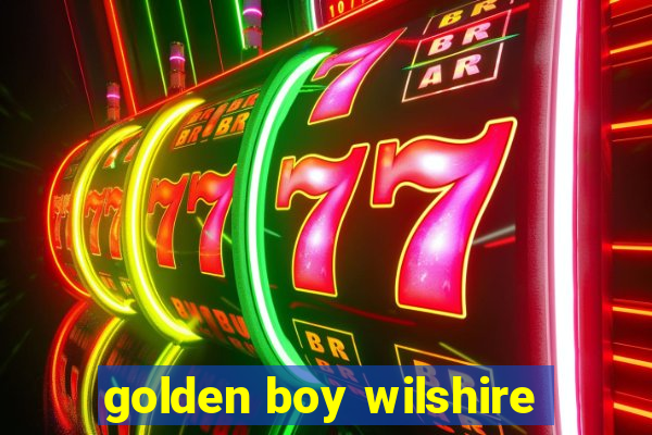 golden boy wilshire