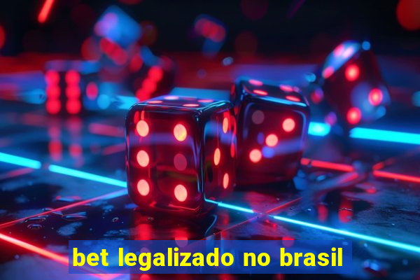 bet legalizado no brasil