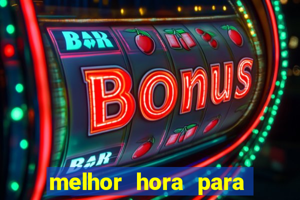 melhor hora para jogar fortune tiger