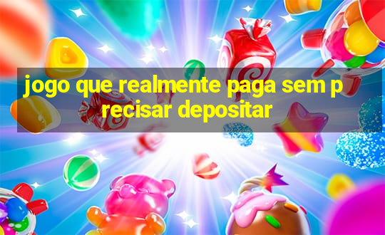 jogo que realmente paga sem precisar depositar