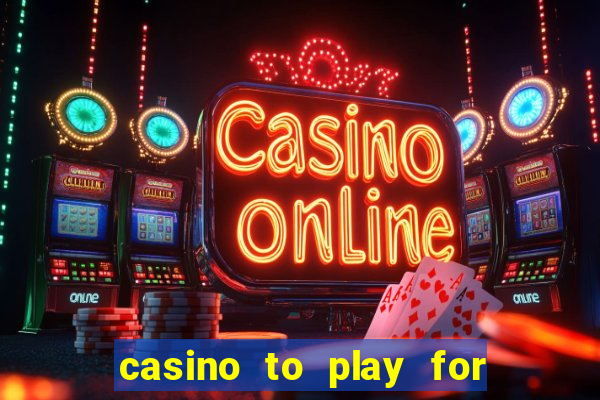 casino to play for real money