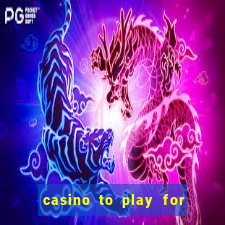 casino to play for real money