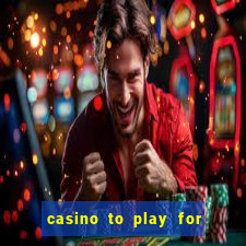 casino to play for real money