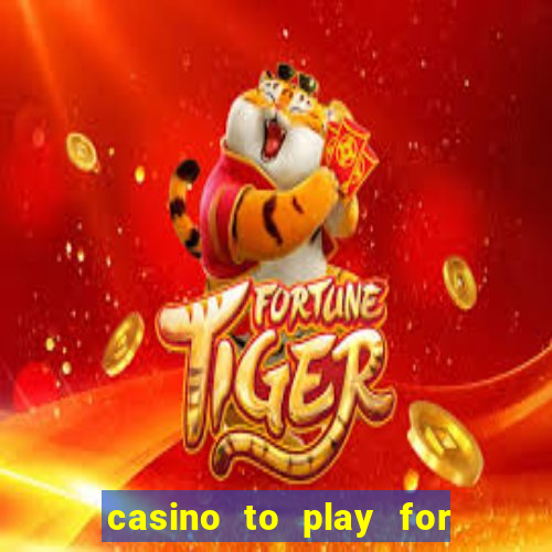 casino to play for real money