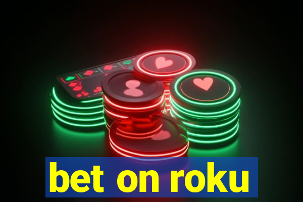 bet on roku