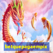 betquepagaempix