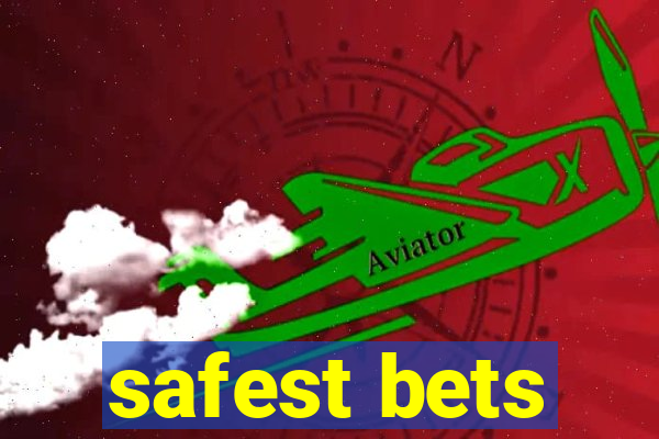 safest bets