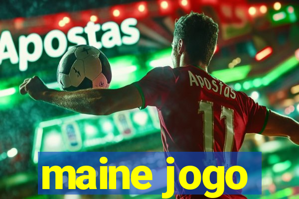 maine jogo