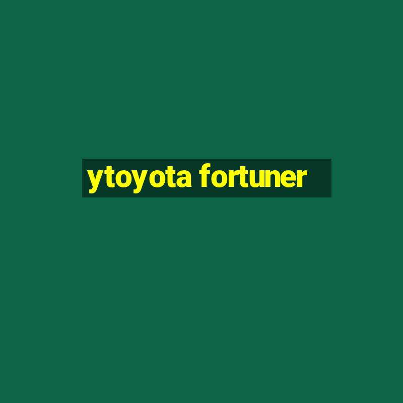 ytoyota fortuner