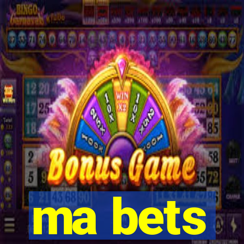 ma bets