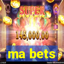 ma bets