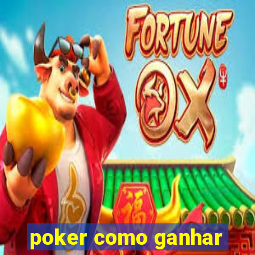 poker como ganhar