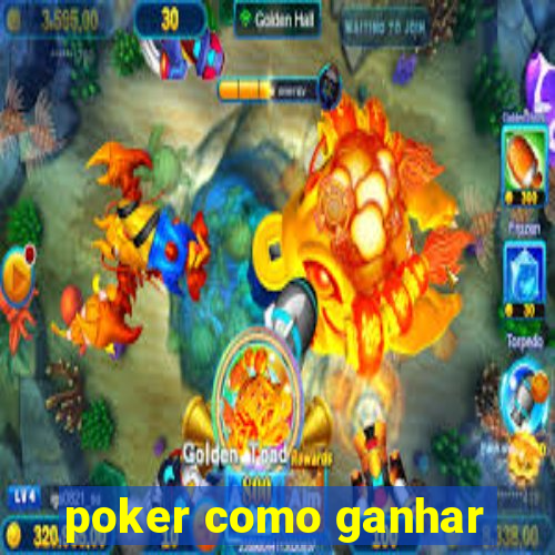 poker como ganhar