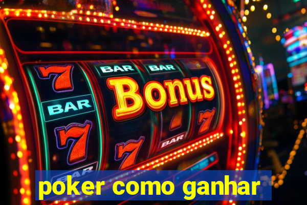 poker como ganhar