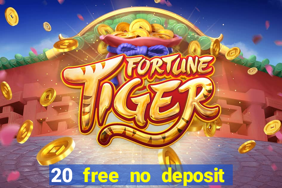 20 free no deposit casino uk