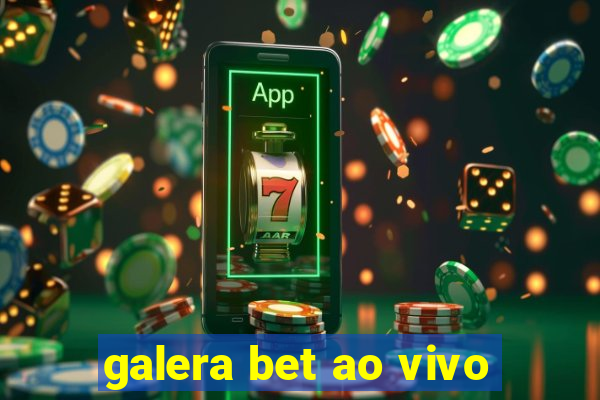 galera bet ao vivo