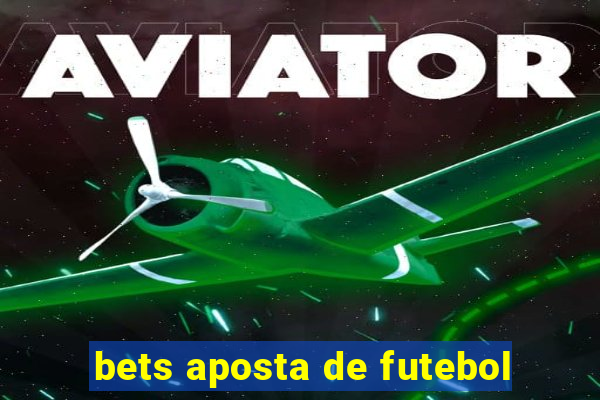 bets aposta de futebol