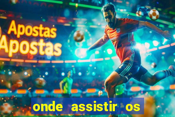 onde assistir os jogos da champions de hoje