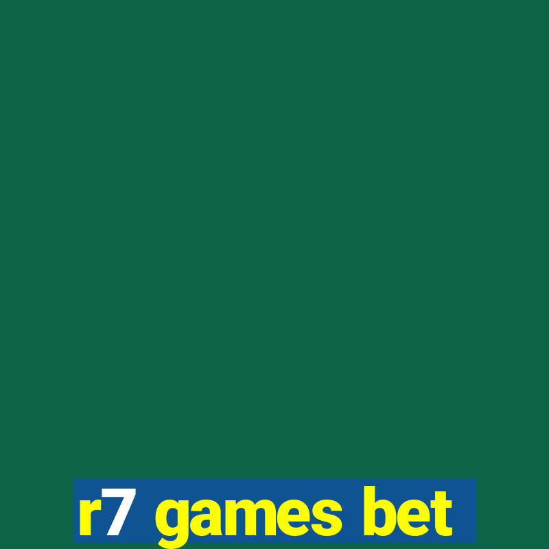 r7 games bet