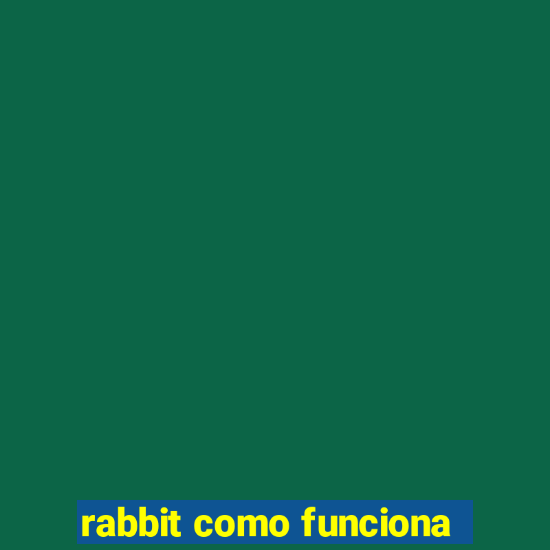 rabbit como funciona