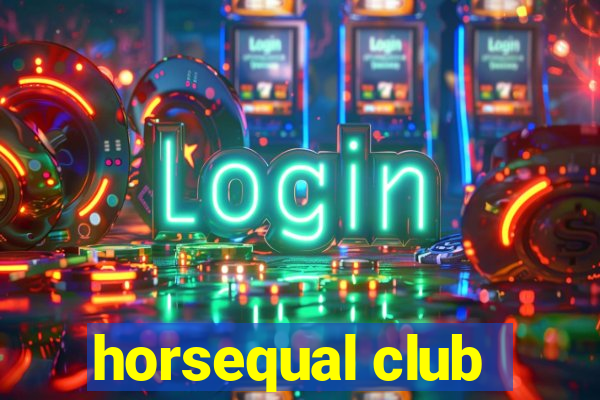 horsequal club