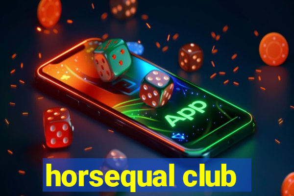 horsequal club