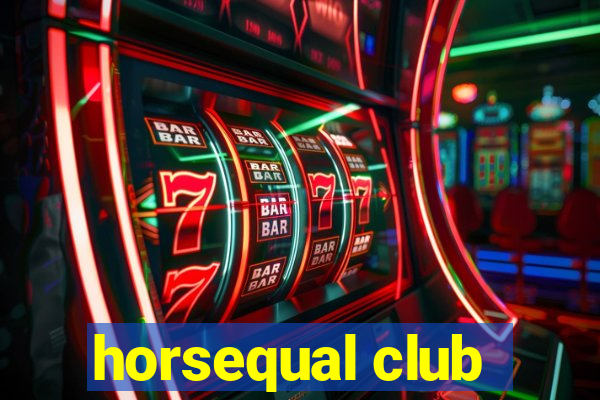 horsequal club