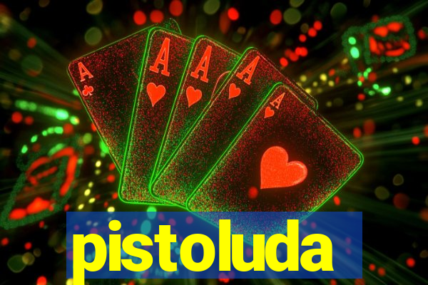 pistoluda