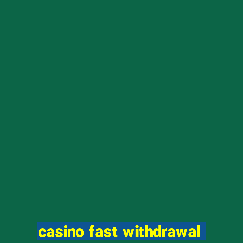 casino fast withdrawal