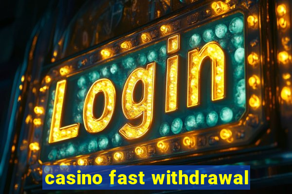 casino fast withdrawal