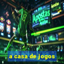 a casa de jogos