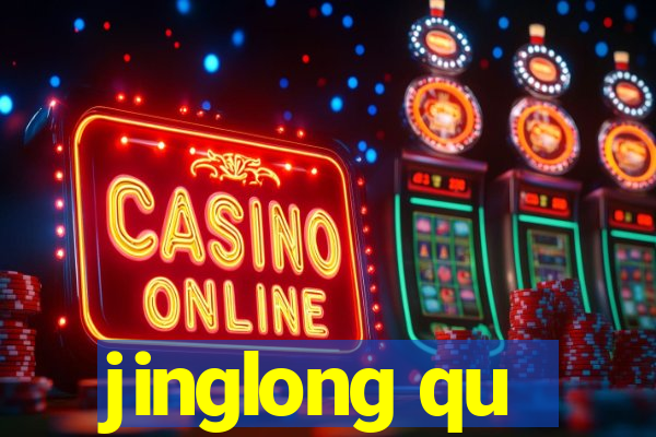 jinglong qu