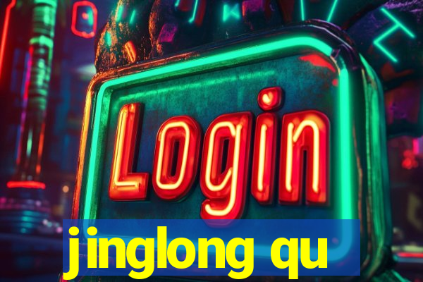 jinglong qu