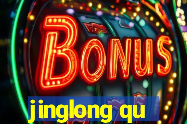 jinglong qu