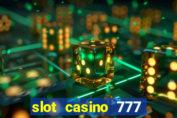 slot casino 777 paga mesmo