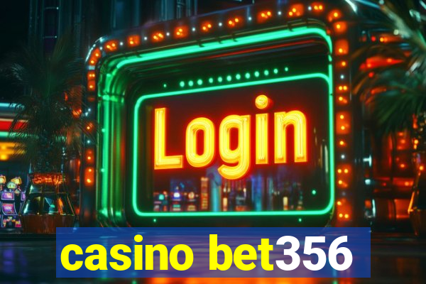 casino bet356