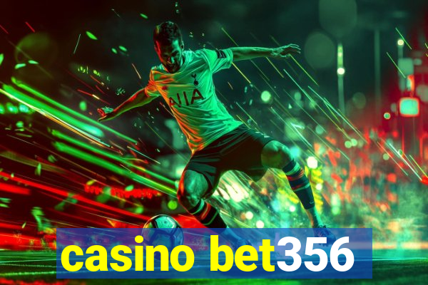 casino bet356