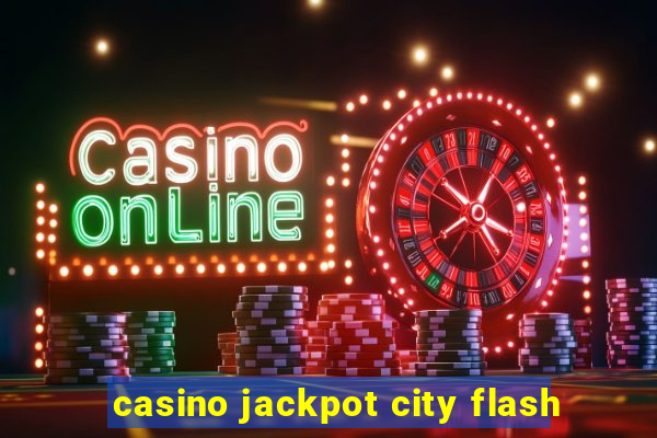 casino jackpot city flash